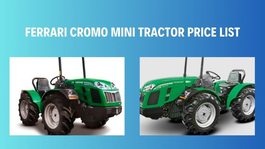 FERRARI CROMO MINI TRACTOR PRICE LIST